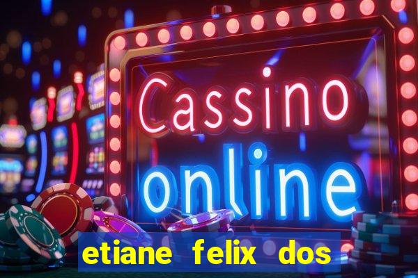 etiane felix dos santos pelada